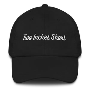Two Inches Short Dad Hat Black