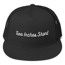 Load image into Gallery viewer, Two Inches Short High Trucker Black