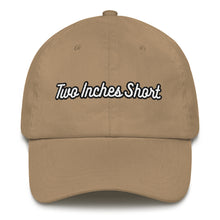 Load image into Gallery viewer, Two Inches Short Dad Hat Khaki