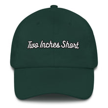 Load image into Gallery viewer, Two Inches Short Dad Hat Spruce