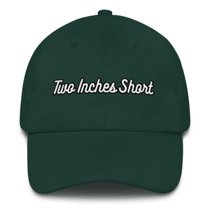 Two Inches Short Dad Hat Spruce